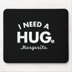 I Need A Huge Margarita Shirt Funny Cinco De Mayo Mouse Pad