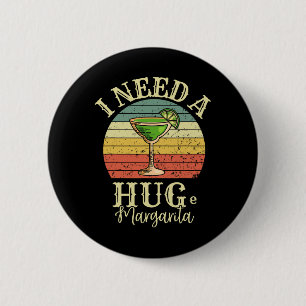 I Need A Huge Margarita Tail Drink Cinco De Mayo W 6 Cm Round Badge