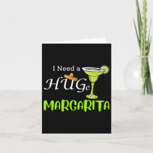 I Need A Huge Margarita Tail Drink Cinco De Mayo W Card