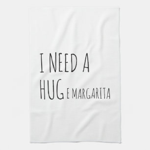 I Need a HUGe Margarita Tea Towel