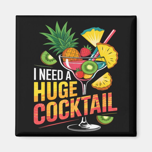 I Need A Huge Tail Drink Party Funny Adult Humour  Magnet (Front)
