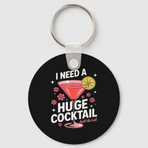 I Need A Huge Tail Funny Adult Humor Party Tail Key Ring