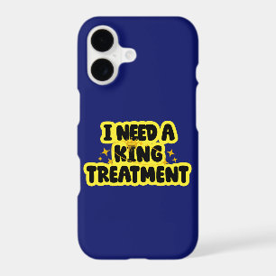 I Need A King Treatment iPhone case