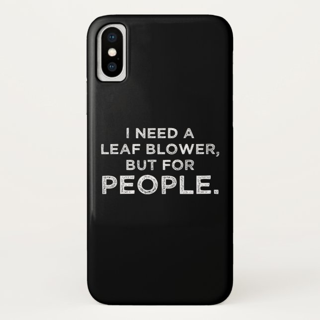 I Need A Leaf Blower, But For People Case-Mate iPhone Case (Back)