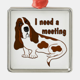 I Need A Meeting Funny Quote And Sad Dog Metal Ornament