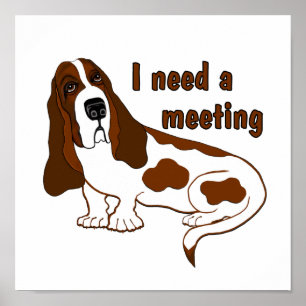 I Need A Meeting Funny Quote And Sad Dog Poster