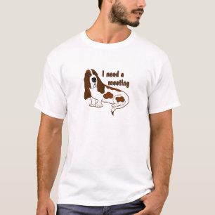 I Need A Meeting Funny Quote And Sad Dog T-Shirt
