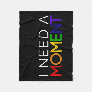 I Need A Moment Fleece Blanket