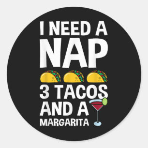 I Need A Nap And 3 Tacos Shirt Funny Cinco De Mayo Classic Round Sticker