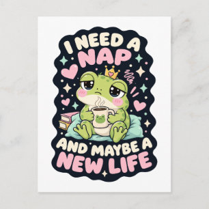 I need a nap and maybe a new life frog humour postcard