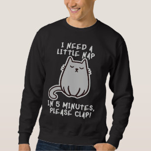 I Need A Nap Cat Asleep Sleeping Sleepy Kitten Pow Sweatshirt