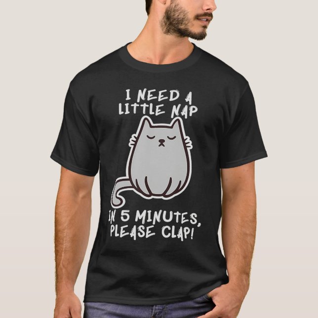I Need A Nap Cat Asleep Sleeping Sleepy Kitten Pow T-Shirt (Front)