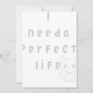 I need a perfect life  invitation