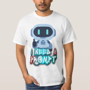 I need a Prompt - INAPMT01 T-Shirt