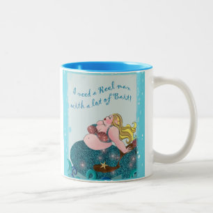 “I Need a REEL Man With Alot of BAIT!” Coffee Mug