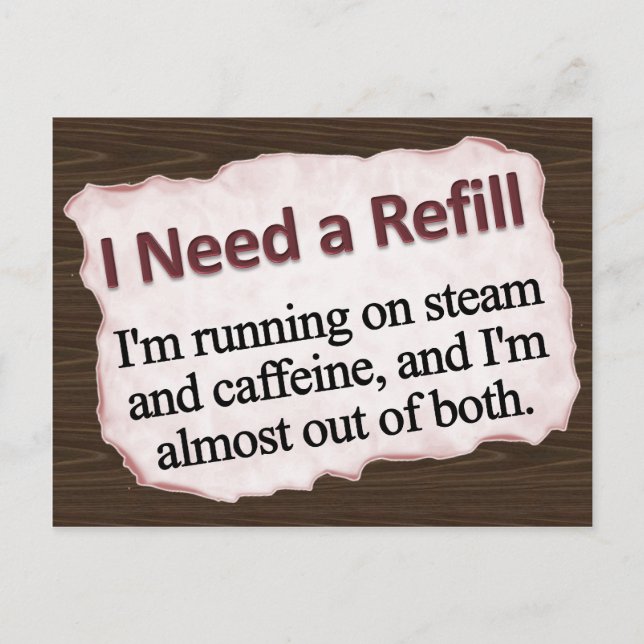 I Need a Refill  Postcard (Front)