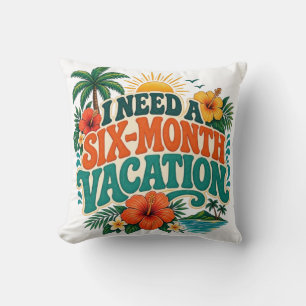 I Need a Six-Month Vacation Tropical Floral Travel Cushion