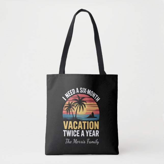 I Need a Six-Month Vacation Twice a Year Tote Bag  (Front)