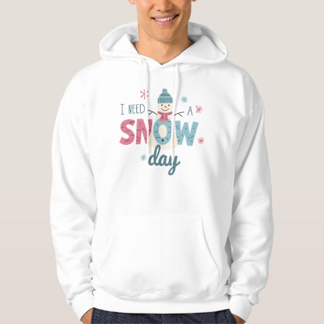 I Need A Snow Day Cute Snowman Winter Funny Design Hoodie (Front)