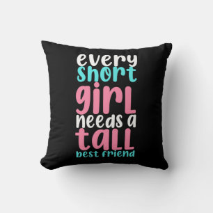 I Need A Tall Best Friend Cushion