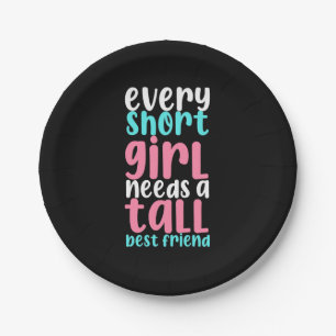 I Need A Tall Best Friend Paper Plate