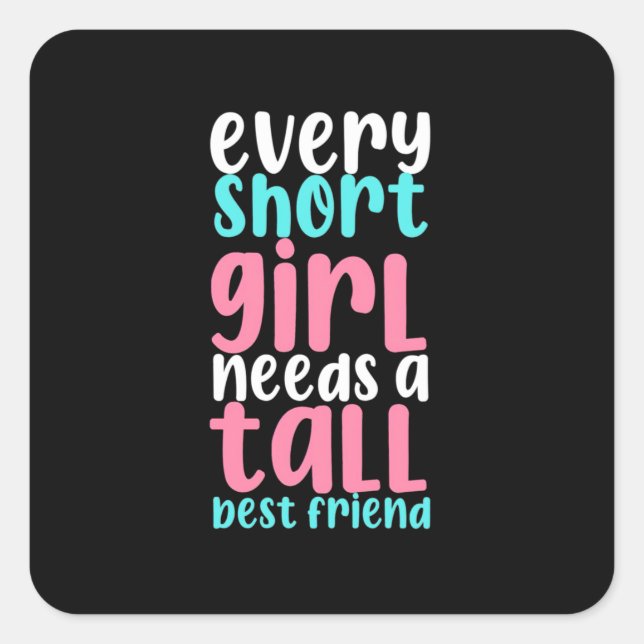I Need A Tall Best Friend Square Sticker (Front)