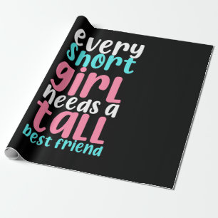 I Need A Tall Best Friend Wrapping Paper