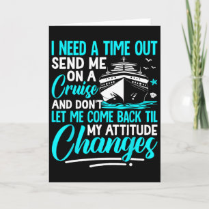I Need A Time Out Send Me On A Cruise  Card