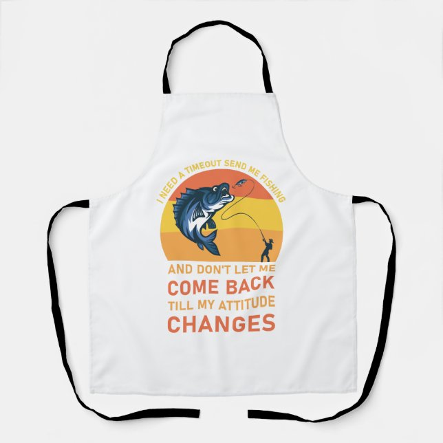 I Need A Timeout Send Me Fishing Apron (Front)