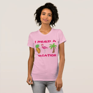 I Need A Vacation Flamingo Pineapple Palm Tree Tee