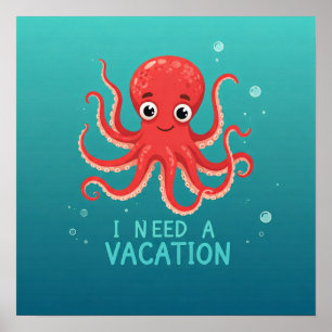 I Need A Vacation Poster