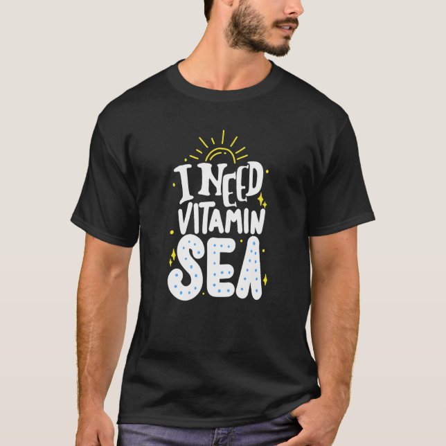 I Need A Vitamin Sea T-Shirt (Front)