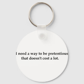 I need a way to be pretentious that doesn't .... key ring