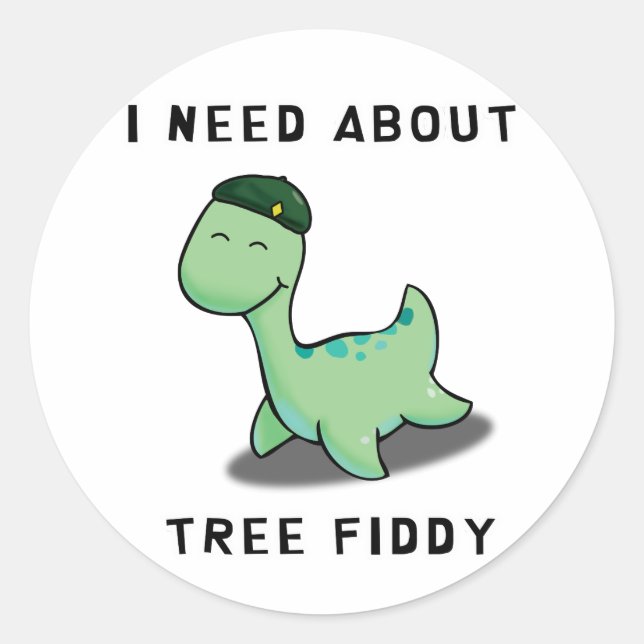 I NEED ABOUT TREE FIDDY - LOCH NESS MONSTER CLASSIC ROUND STICKER (Front)