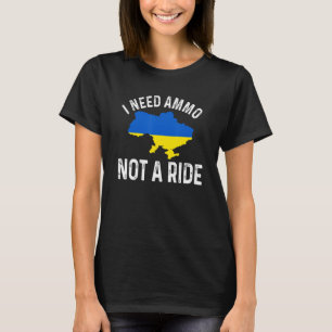 I Need Ammo Not a Ride Support Ukraine Puck Futin T-Shirt