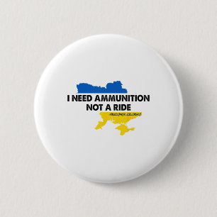 I Need Ammunition Not A Ride Ukraine Flag Presiden 6 Cm Round Badge