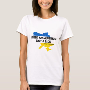 I Need Ammunition Not A Ride Ukraine Flag Presiden T-Shirt