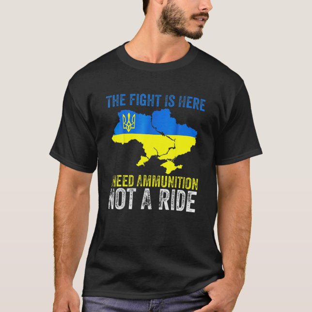 I Need Ammunition Not A Ride Ukrainian President Z T-Shirt (Front)