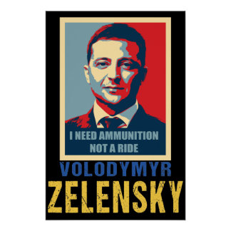I need ammunition, not a ride, Volodymyr Zelensky Poster