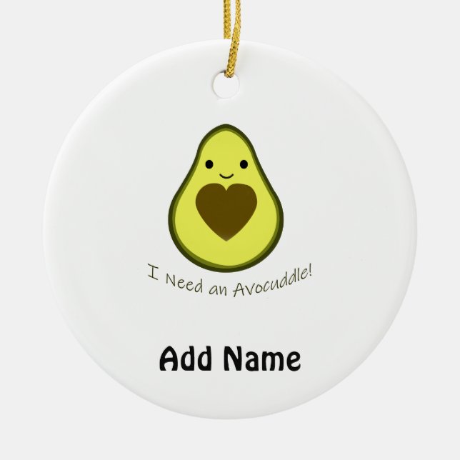 I Need an Avocuddle Cute Kawaii Avocado Ceramic Ornament (Front)