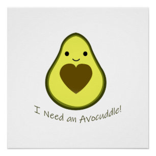 I Need an Avocuddle Cute Kawaii Avocado Poster