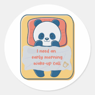 I need an early morning wake-up call classic round sticker