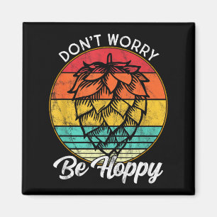 I Need An Ipa Beer Quote Be Hoppy, Don't Worry Cra Magnet