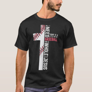 I Need Baseball And Jesus Mum Gift Christian Cross T-Shirt