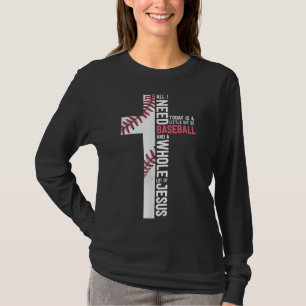 I Need Baseball And Jesus Mum Gift Christian Cross T-Shirt