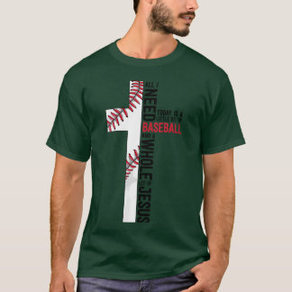 I Need Baseball And Jesus Sports Mum Christian Cro T-Shirt