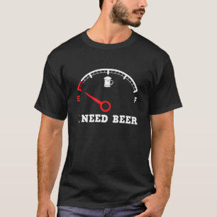 I Need Beer Fuel Gauge - Funny Drinking Empty Tank