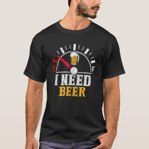 I Need Beer Speed Tachometer Beer For Men Women T-Shirt