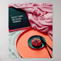 I need Cake Because MONDAY Funny