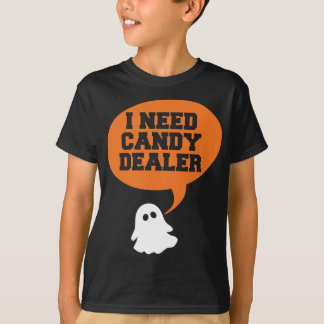 I need candy dealer T-Shirt